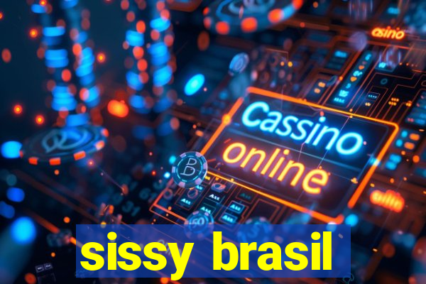 sissy brasil